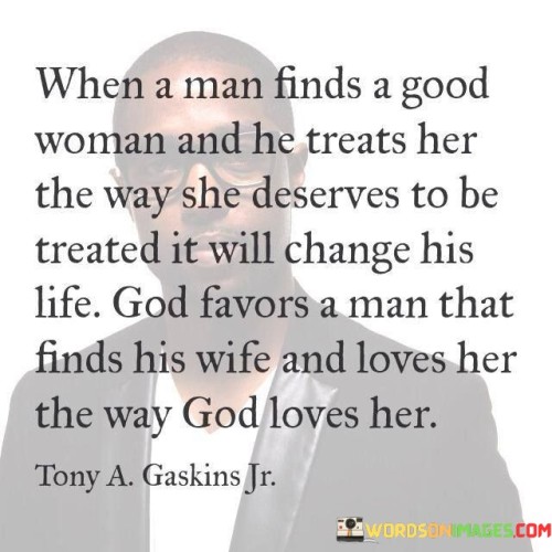 When-A-Man-Finds-A-Good-Woman-And-Treats-Quotes.jpeg