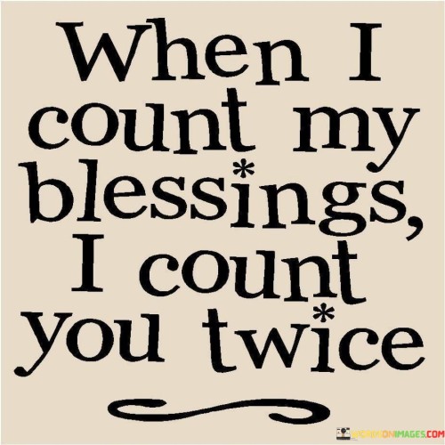 When-I-Count-My-Blessings-I-Count-You-Twice-Quotes.jpeg