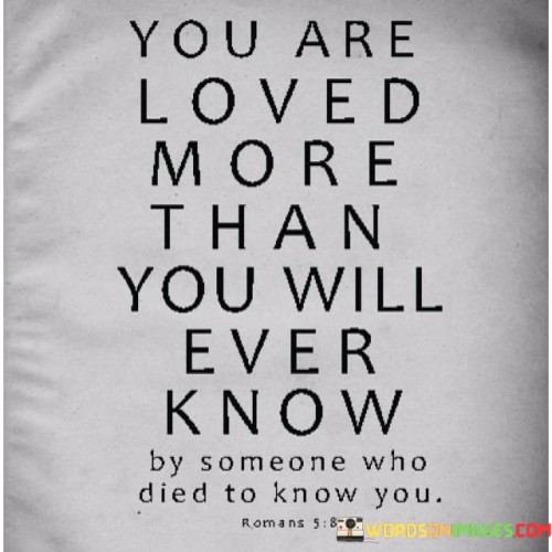 You-Are-Loved-More-Than-You-Will-Ever-Know-Quotes.jpeg
