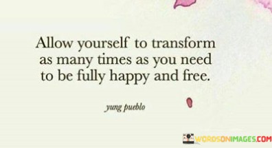 Allow-Yourself-To-Transform-As-Many-Time-As-Quotes.jpeg