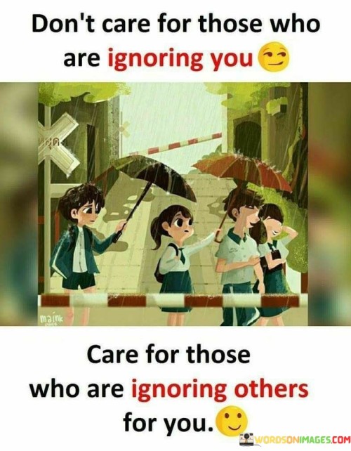 Dont-Care-For-Those-Who-Are-Ignoring-You-Quotes.jpeg