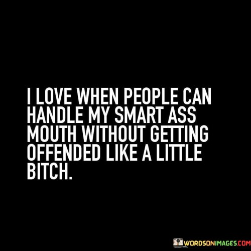 I-Love-When-People-Can-Handle-My-Smart-Quotes.jpeg