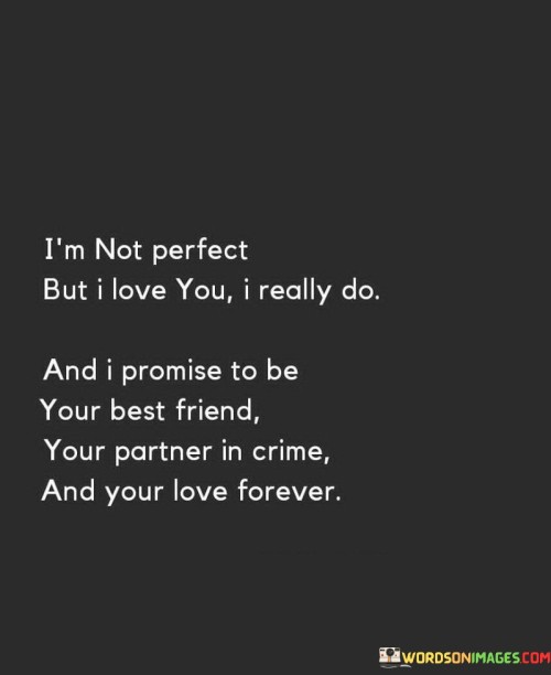 Im-Not-Perfect-But-I-Love-You-I-Really-Quotes.jpeg