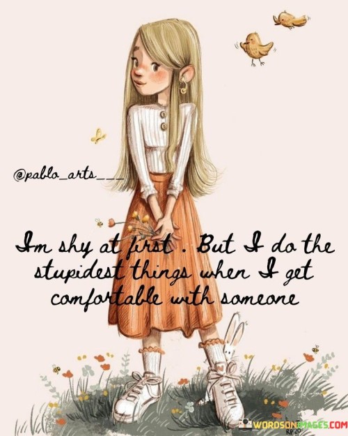 Im-Shy-At-First-But-I-Do-The-Stupidest-Quotes.jpeg