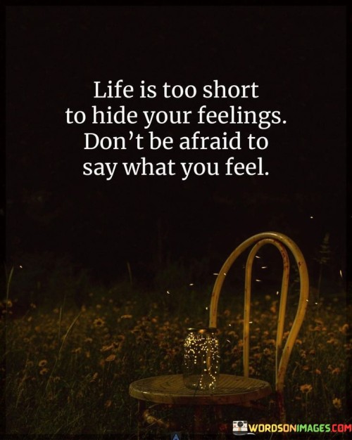 Life-Is-Too-Short-To-Hide-Your-Feelings-Quotes.jpeg