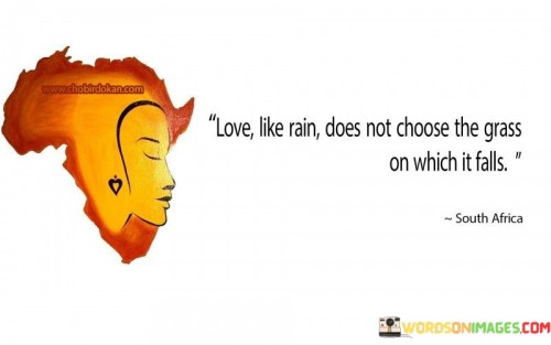 Love-Like-Rain-Does-Not-Choose-The-Grass-Quotes.jpeg