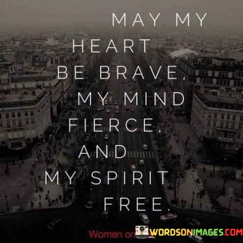 May-My-Heart-Be-Brave-My-Mind-Fierce-Quotes.jpeg