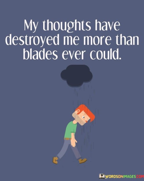 My-Thoughts-Have-Destroyed-Me-More-Quotes.jpeg