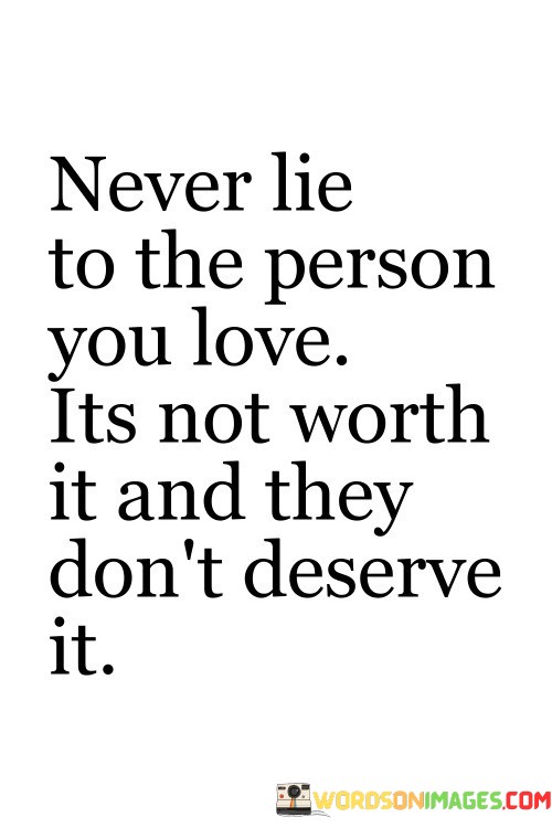 Never-Lie-To-The-Person-You-Love-Quotes.jpeg
