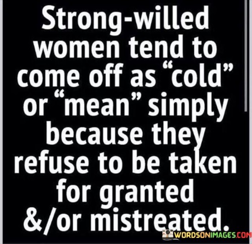 Strong-willed-Women-Tend-To-Come-Off-Quotes.jpeg