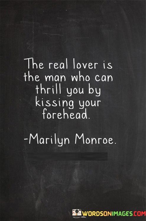 The-Real-Lover-Is-The-Man-Who-Can-Thrill-Quotes.jpeg