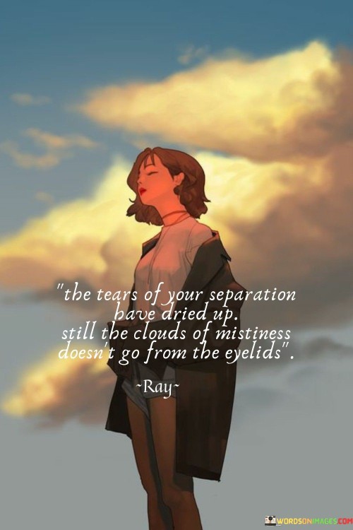 The-Tears-Of-Your-Seperation-Have-Dried-Up-Quotes.jpeg