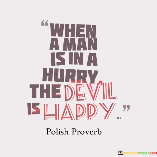 When-A-Man-Is-In-A-Hurry-The-Devil-Quotes.jpeg