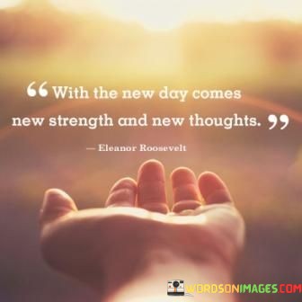 With-The-New-Day-Comes-New-Strength-And-New-Thoughts-Quotes.jpeg