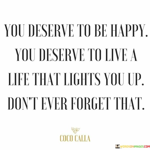 You-Deserve-To-Be-Happy-You-Deserve-To-Live-A-Quotes.jpeg