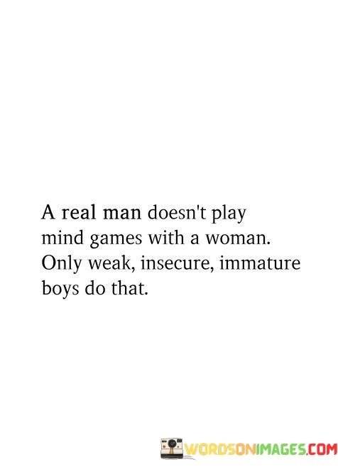A-Real-Man-Doesnt-Play-Mind-Games-With-Quotes.jpeg
