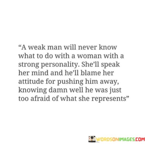 A-Weak-Man-Will-Never-Know-What-To-Do-With-Quotes.jpeg
