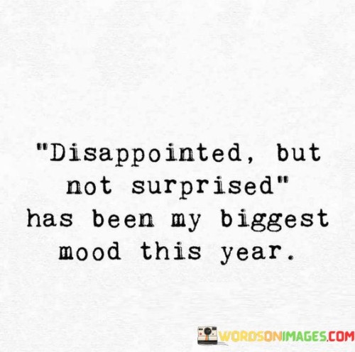 Disappointed-But-Not-Surprised-Has-Been-My-Quotes.jpeg