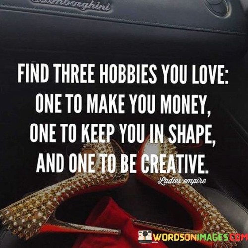 Find-Three-Hobbies-You-Love-One-To-Make-Quotes.jpeg