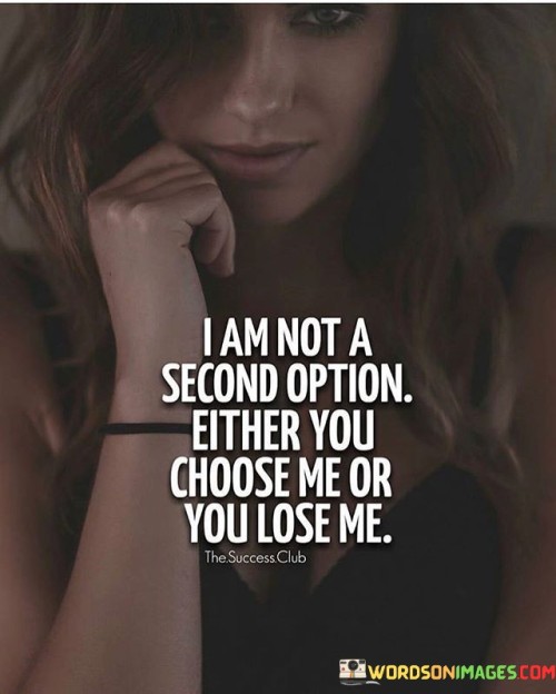 I-Am-Not-A-Second-Option-Either-You-Quotes.jpeg