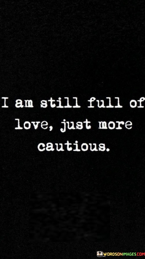 I-Am-Still-Full-Of-Love-Just-More-Cautious-Quotes.jpeg