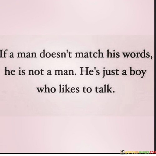 If-A-Man-Doesnt-Match-His-Words-Quotes.jpeg