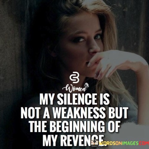 My-Silence-Is-Not-A-Weakness-But-The-Quotes.jpeg