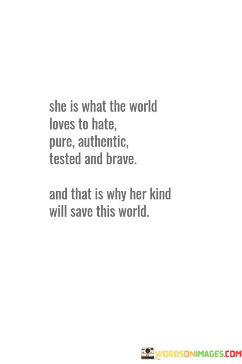 She-Is-What-The-World-Loves-To-Hate-Pure-Quotes.jpeg