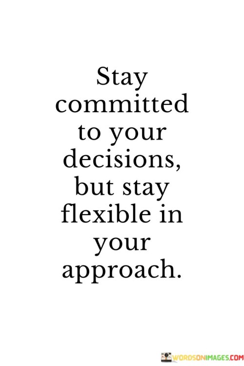 Stay-Committed-To-Your-Decisions-But-Stay-Quotes.jpeg