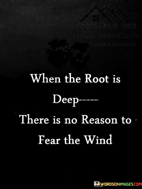 When-The-Root-Is-Deep-There-Is-No-Reason-Quotes.jpeg