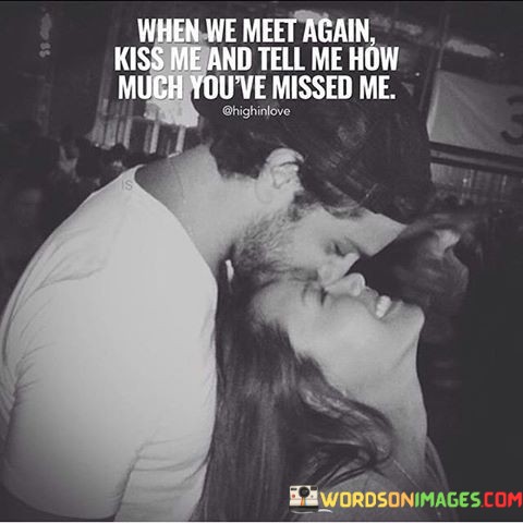 When-We-Meet-Again-Kiss-Me-And-Tell-Quotes.jpeg