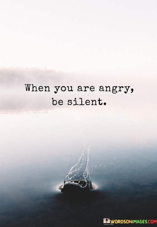 When-You-Are-Angry-Be-Silent-Quotes.jpeg