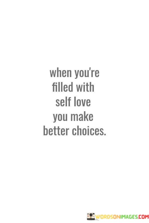 When-Youre-Filled-With-Self-Love-You-Make-Better-Quotes.jpeg