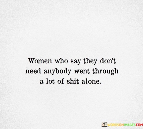 Women-Who-Say-They-Dont-Need-Quotes.jpeg