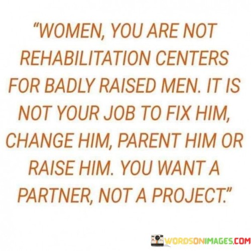 Women-Youre-Not-Rehabilitation-Centers-Quotes.jpeg