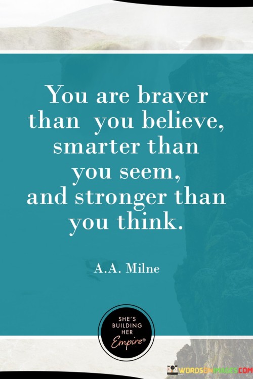 You-Are-Braver-Than-You-Believe-Smarter-Quotes.jpeg