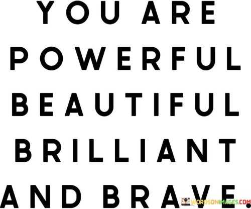 You-Are-Powerful-Beautiful-Brilliant-And-Brave-Quotes.jpeg