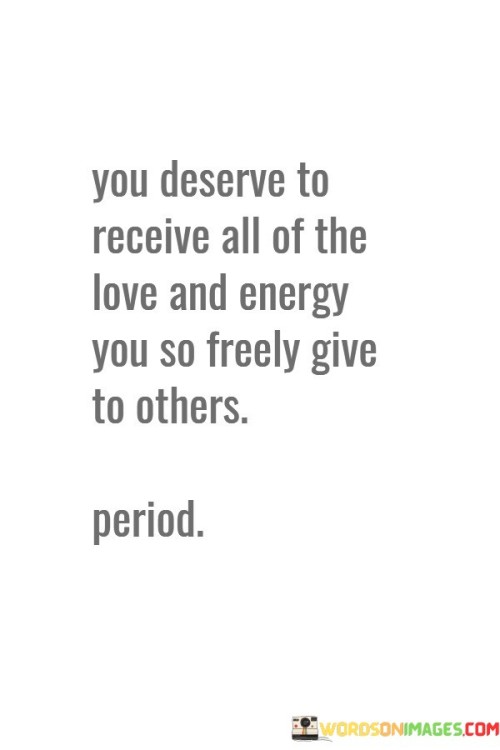 You-Deserve-To-Receive-All-Of-The-Love-Quotes.jpeg
