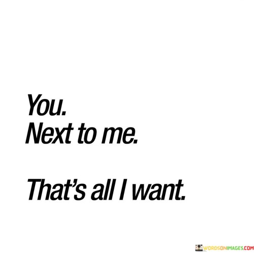 You-Next-To-Me-Thats-All-I-Want-Quotes.jpeg