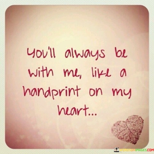 Youll-Always-Be-With-Me-Like-A-Handprint-Quotes.jpeg