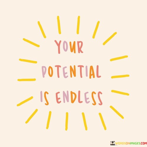 Your-Potential-Is-Endless-Quotes.jpeg