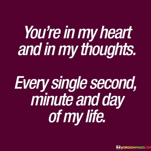 Youre-In-My-Heart-And-In-My-Thoughts-Every-Single-Second-Quotes.jpeg