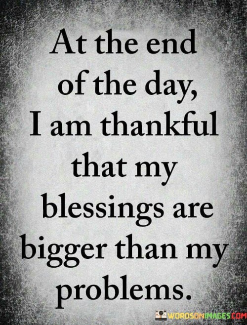 At-The-End-Of-The-Day-I-Am-Thankful-That-My-Quotes.jpeg