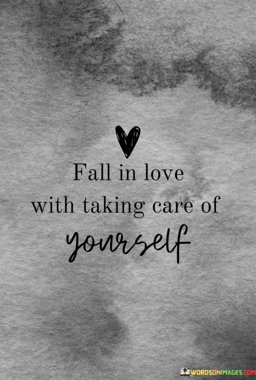 Fall-In-Love-With-Taking-Care-Quotes.jpeg