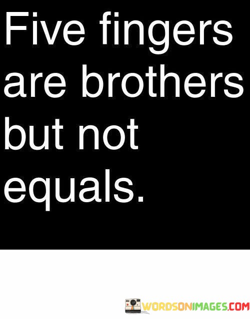 Five-Fingers-Are-Brothers-But-Not-Equals-Quotes.jpeg