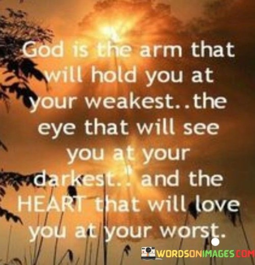 God-Is-The-Arm-That-Will-Hold-You-At-Your-Weakest-The-Eye-Quotes.jpeg