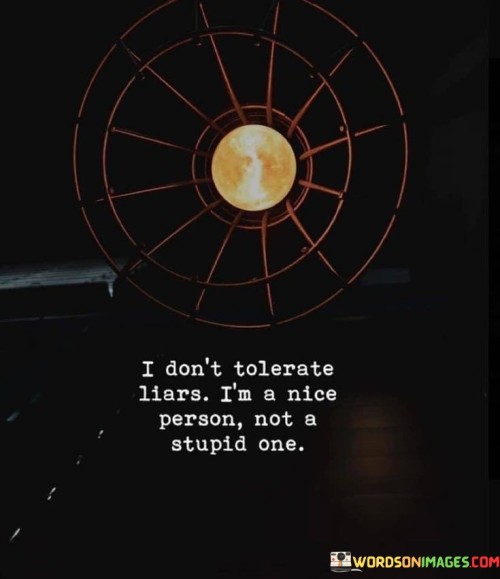 I-Dont-Tolerate-Liars-Im-A-Nice-Quotes.jpeg