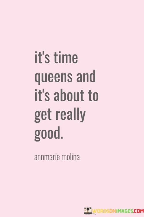 Its-Time-Queens-And-Its-About-To-Get-Really-Quotes.jpeg