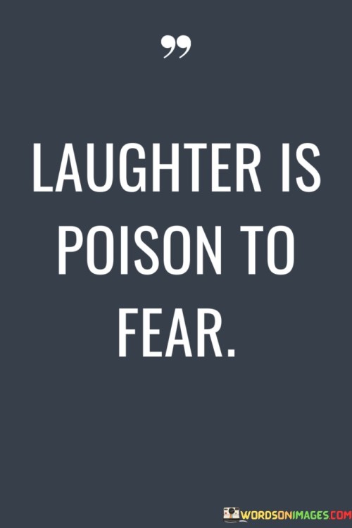 Laughter-Is-Poison-To-Fear-Quotes.jpeg