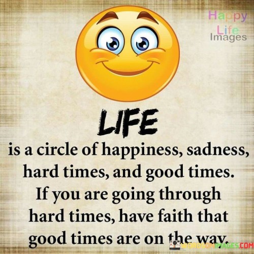 Life-Is-A-Circle-Of-Happiness-Sadness-Hard-Times-And-Good-Quotes.jpeg